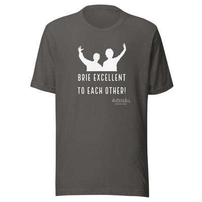 Unisex t-shirt with "Brie Excellent To Each Other" graphic, soft and lightweight.