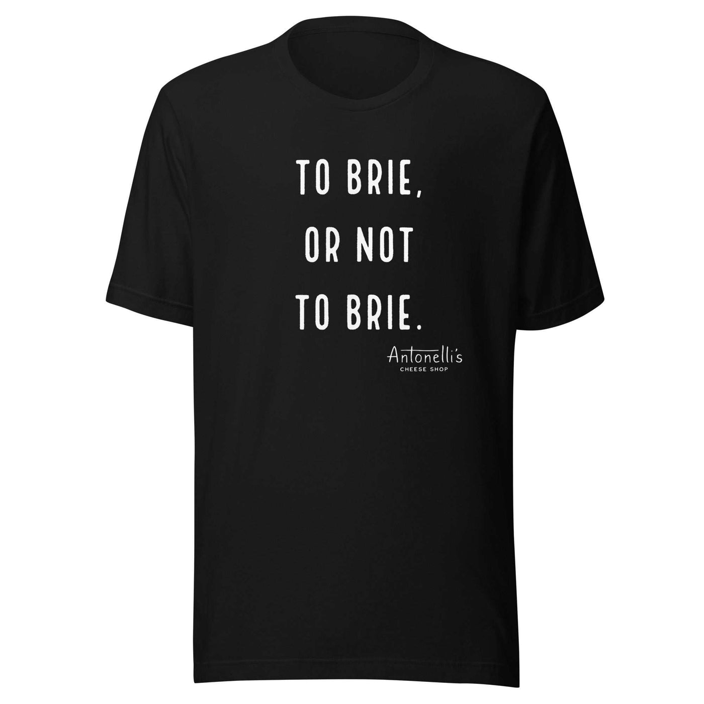 "To Brie or Not To Brie" Unisex T-Shirt