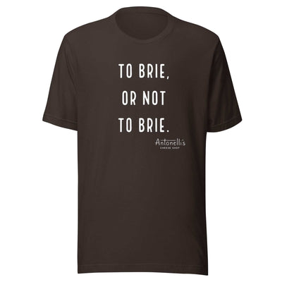 Unisex t-shirt with "To Brie or Not To Brie" slogan in black color.