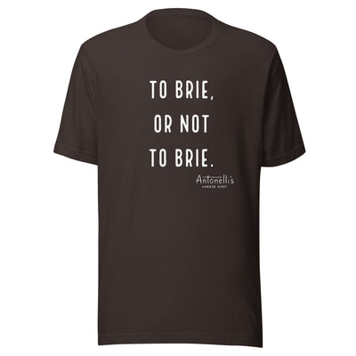 "To Brie or Not To Brie" Unisex T-Shirt