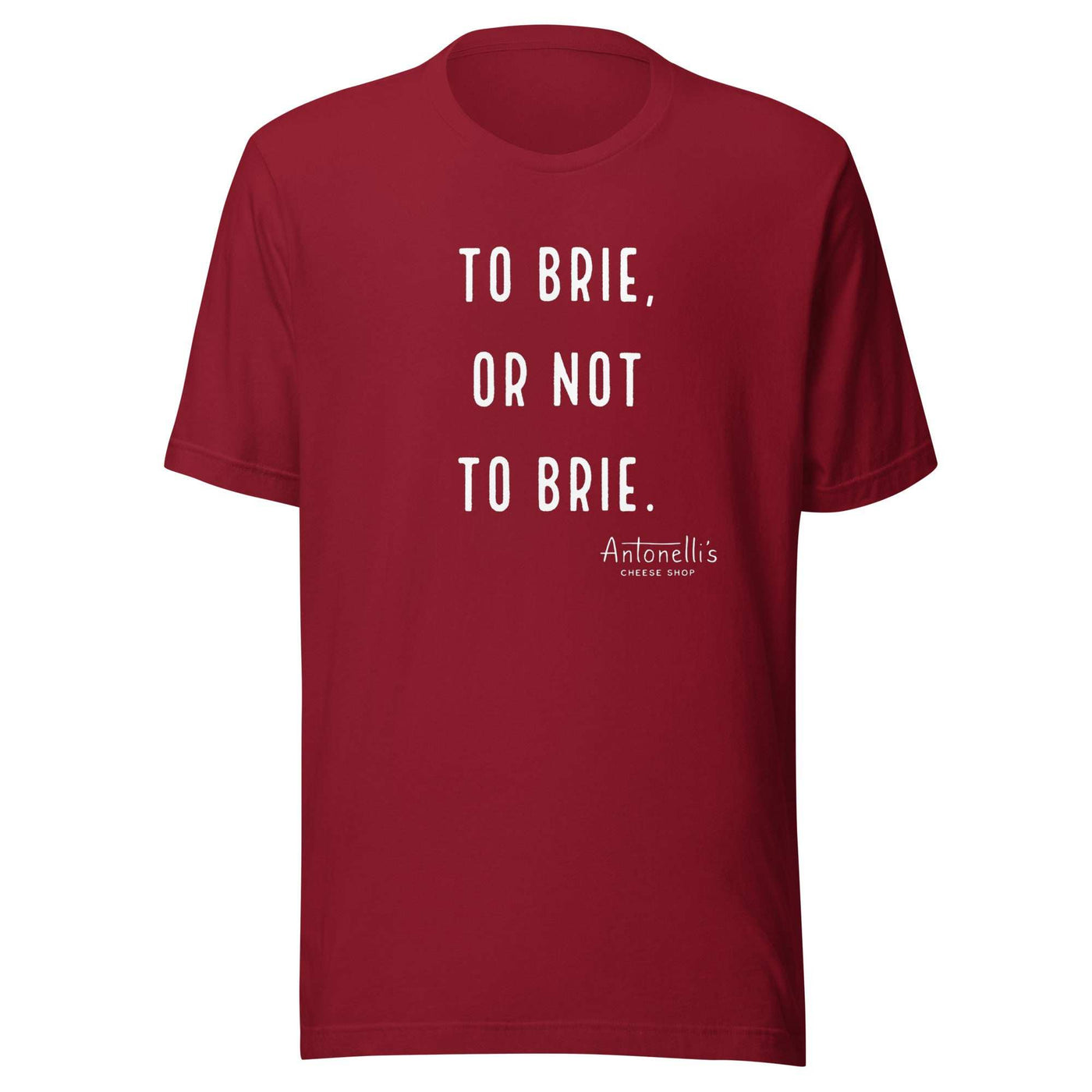 Unisex T-shirt with "To Brie or Not To Brie" text, soft and lightweight fabric.