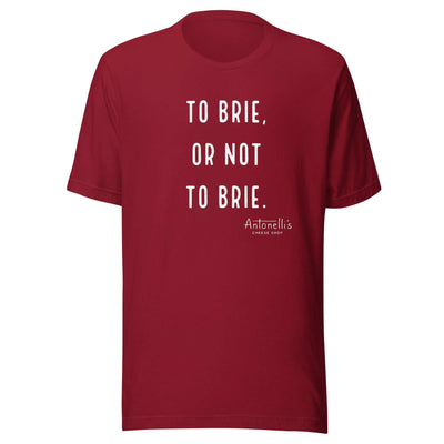 Unisex T-shirt with "To Brie or Not To Brie" text, soft and lightweight fabric.