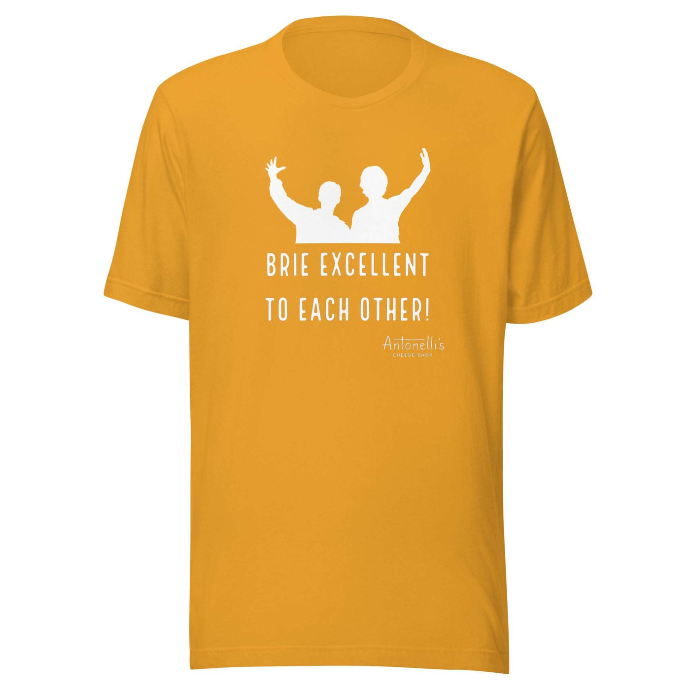 "Brie Excellent To Each Other" Unisex T-Shirt