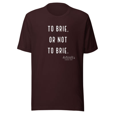 "To Brie or Not To Brie" Unisex T-Shirt