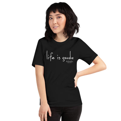 "Life is Gouda" Unisex T-Shirt
