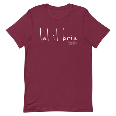 "Let it Brie" Unisex T-Shirt in burgundy with white text, soft cotton material, comfortable and lightweight fit.